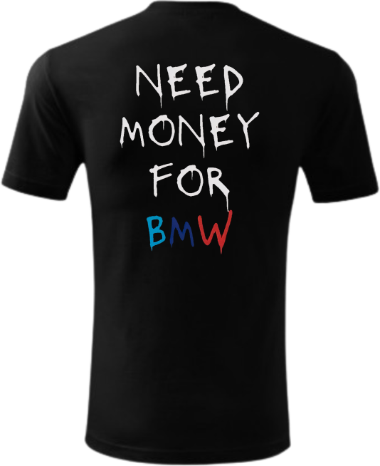 Koszulka Need Money For BMW