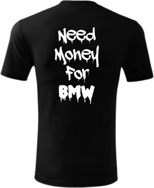 Koszulka Need Money For BMW