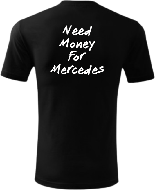 Koszulka Need Money For Mercedes
