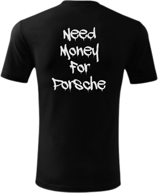Koszulka Need Money For Porsche