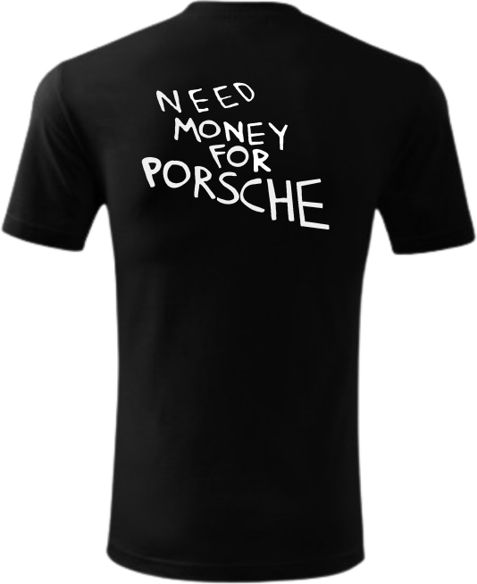 Koszulka Need Money For Porsche