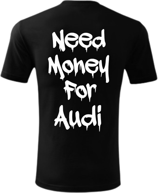 Koszulka Need Money For Audi