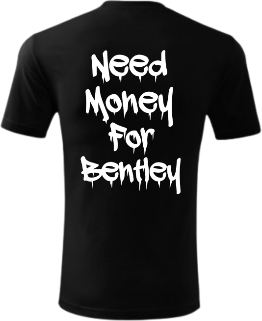 Koszulka Need Money For Bentley