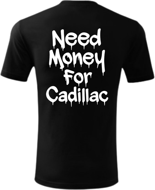 Koszulka Need Money For Cadillac