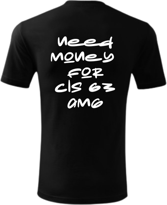 Koszulka Need Money For CLS 63 AMG