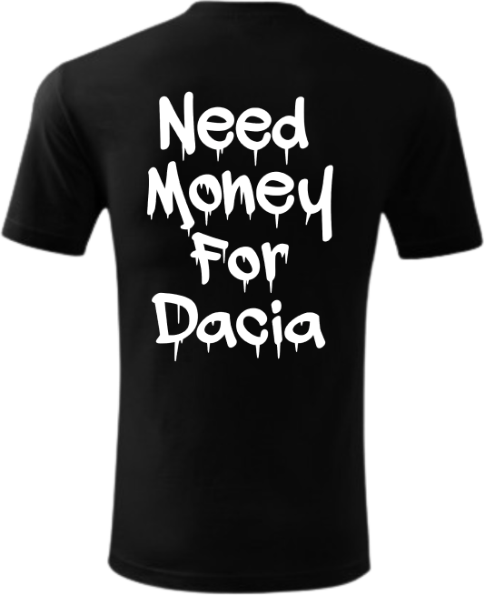 Koszulka Need Money For Dacia