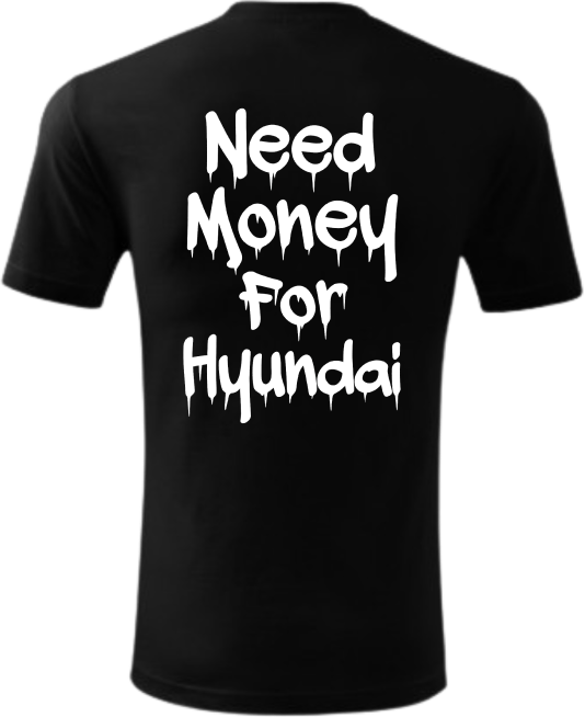 Koszulka Need Money For Hyundai
