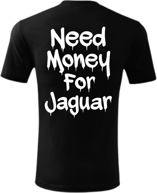 Koszulka Need Money For Jaguar
