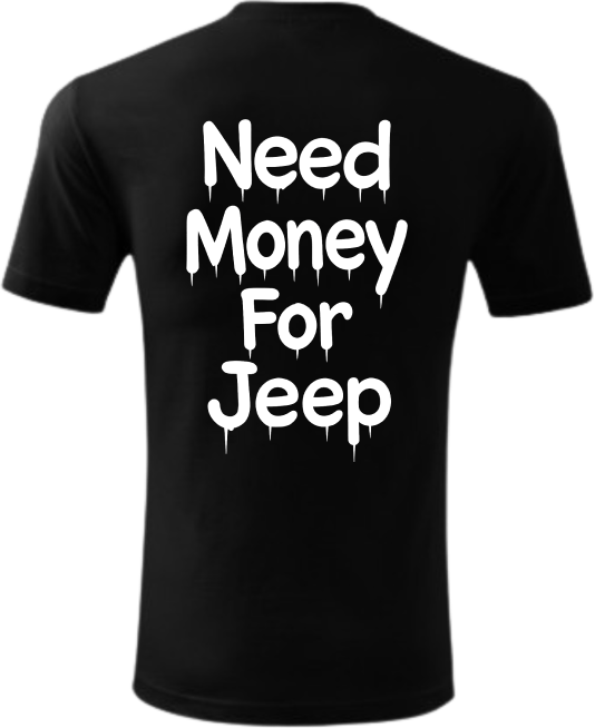 Koszulka Need Money For Jeep