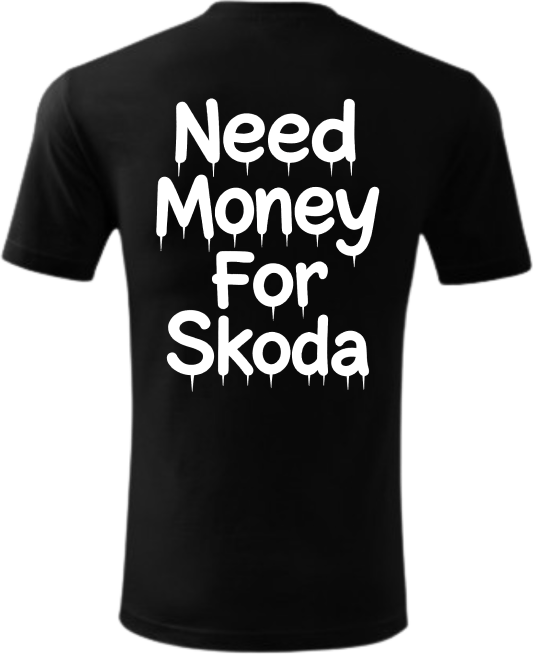 Koszulka Need Money For Skoda