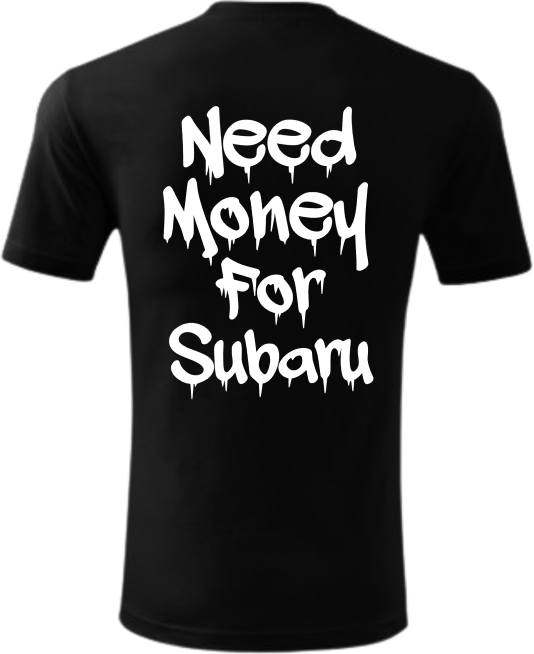Koszulka Need Money For Subaru