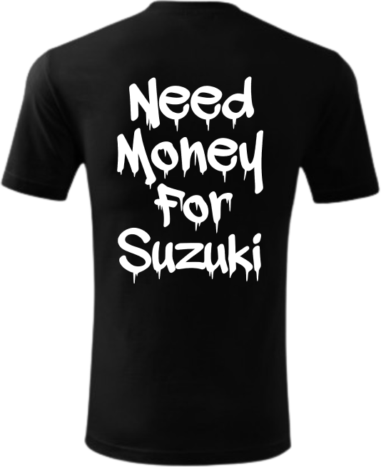 Koszulka Need Money For Suzuki